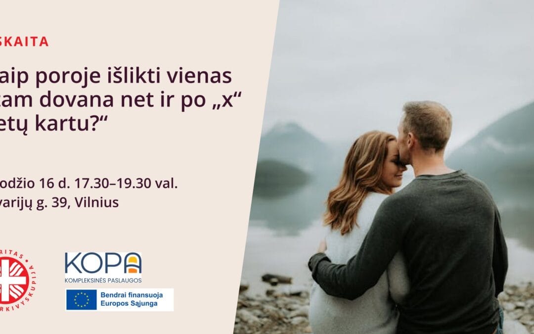 „Kaip poroje išlikti vienas kitam dovana net ir po „x” metų kartu?