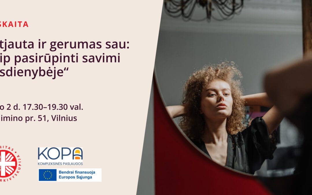 Paskaita „Atjauta ir gerumas sau: kaip pasirūpinti savimi kasdienybėje“