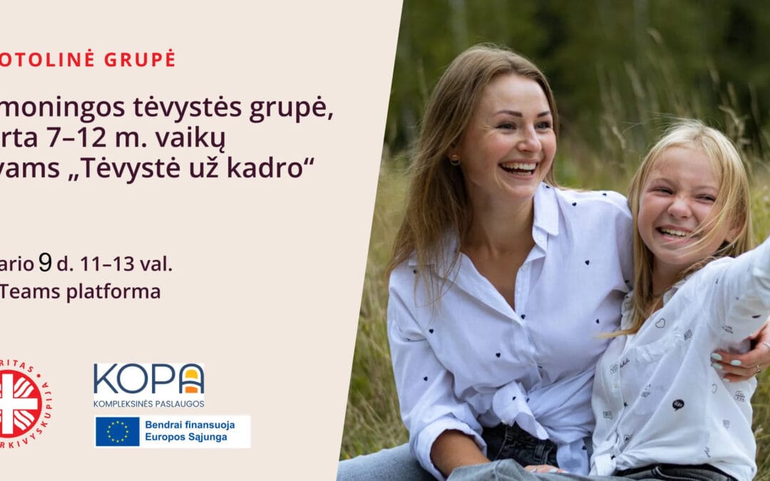 Nuotolinė tėvystės grupė, skirta 7-12 m. vaikų tėvams „Tėvystė už kadro”