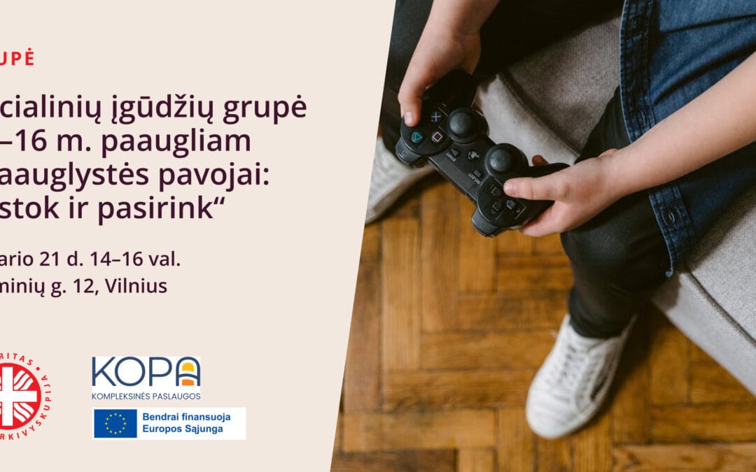 Socialinių įgūdžių grupė 14-16 m. paaugliams „Paauglystės pavojai: sustok ir pasirink“