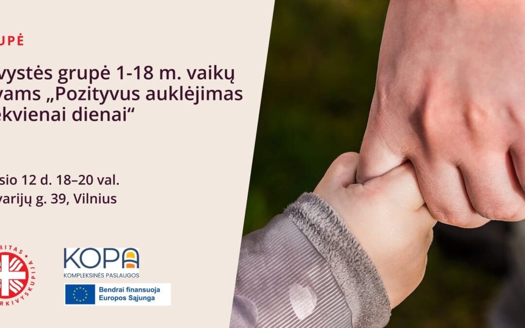 Tėvystės grupė 1-18 m. vaikų tėvams „Pozityvus auklėjimas kiekvienai dienai“
