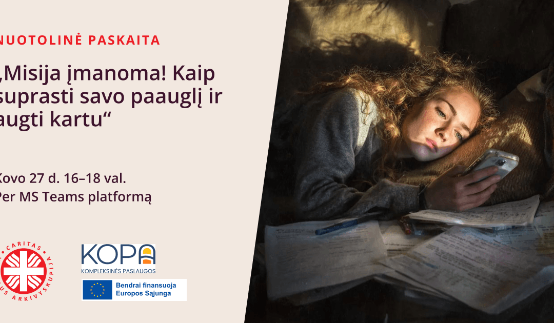 Nuotolinė paskaita „Misija įmanoma! Kaip suprasti savo paauglį ir augti kartu“