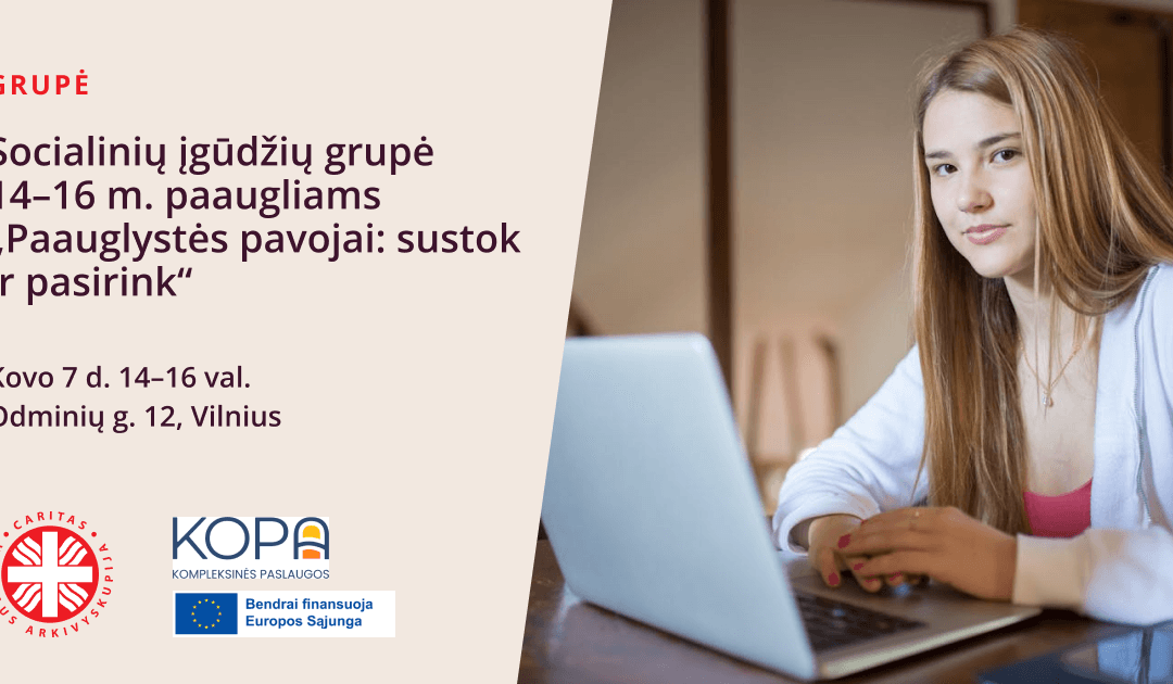 Socialinių įgūdžių grupė 14-16 m. paaugliam „Paauglystės pavojai: sustok ir pasirink“ 2026-03-07