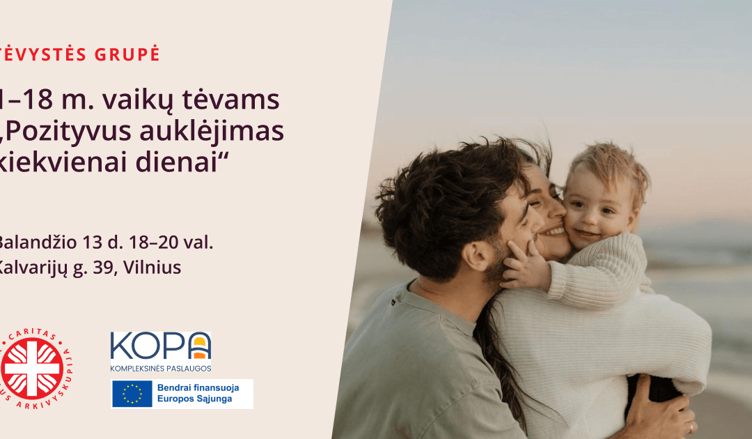 Tėvystės grupė 1-18 m. vaikų tėvams „Pozityvus auklėjimas kiekvienai dienai“