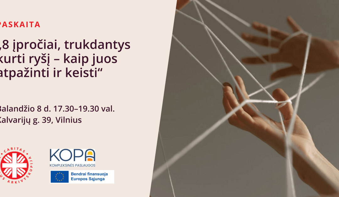 Paskaita „8 įpročiai, trukdantys kurti ryšį – kaip juos atpažinti ir keisti“