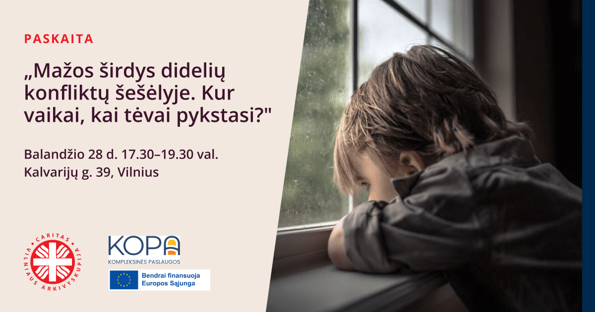 Paskaita „Mažos širdys didelių konfliktų šešėlyje. Kur vaikai, kai tėvai pykstasi?”