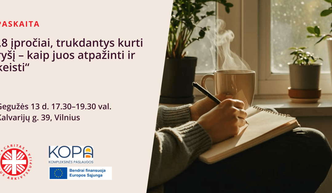 Paskaita „8 įpročiai, trukdantys kurti ryšį – kaip juos atpažinti ir keisti“