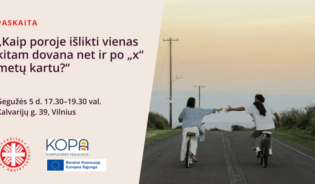 Paskaita „Kaip poroje išlikti vienas kitam dovana net ir po „x“ metų kartu?“