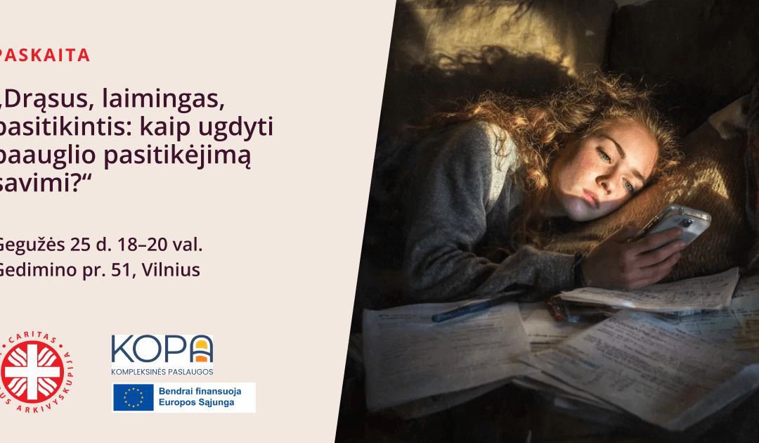 Paskaita „Drąsus, laimingas, pasitikintis: kaip ugdyti paauglio pasitikėjimą savimi?“