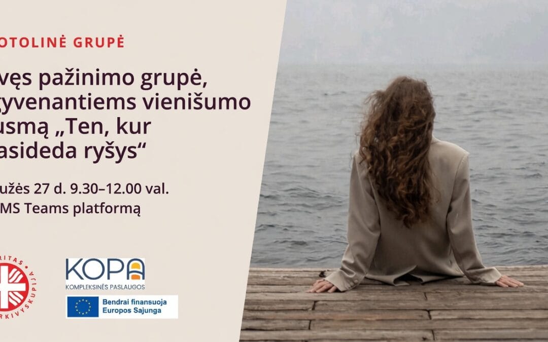 Savęs pažinimo grupė, išgyvenantiems vienišumo jausmą „Ten, kur prasideda ryšys“