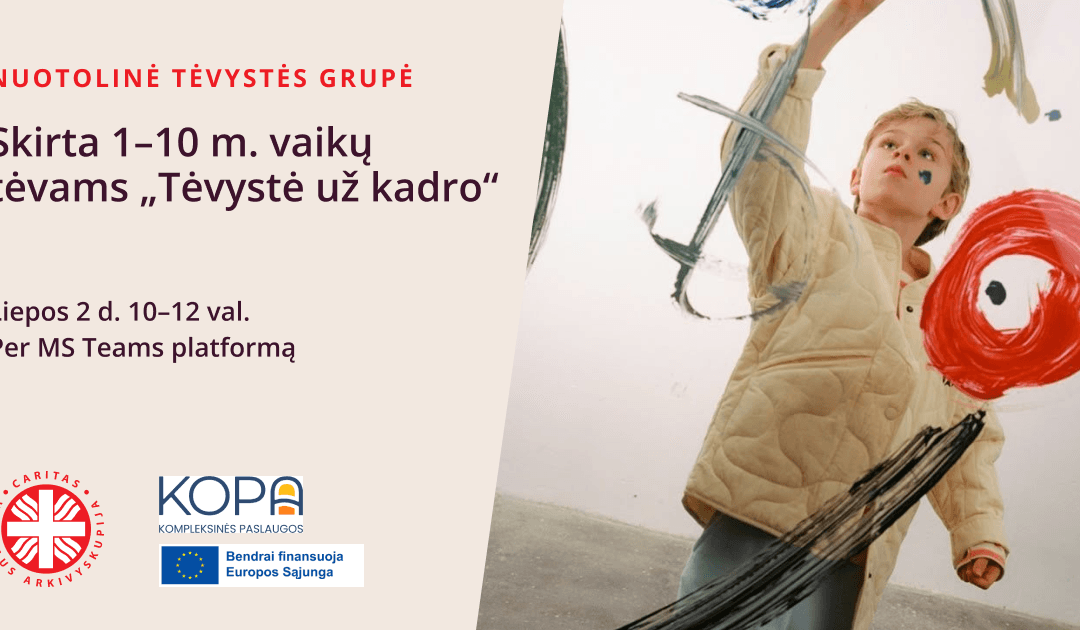 Nuotolinė tėvystės grupė, skirta 1-10 m. vaikų tėvams „Tėvystė už kadro”
