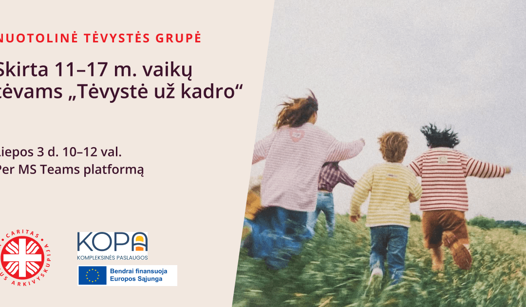 Nuotolinė tėvystės grupė, skirta 11-17 m. vaikų tėvams „Tėvystė už kadro”