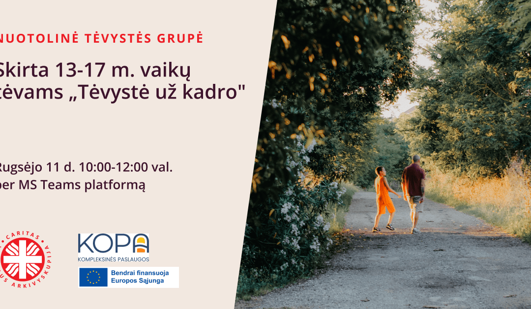 Nuotolinė tėvystės grupė, skirta 13-17 m. vaikų tėvams „Tėvystė už kadro”