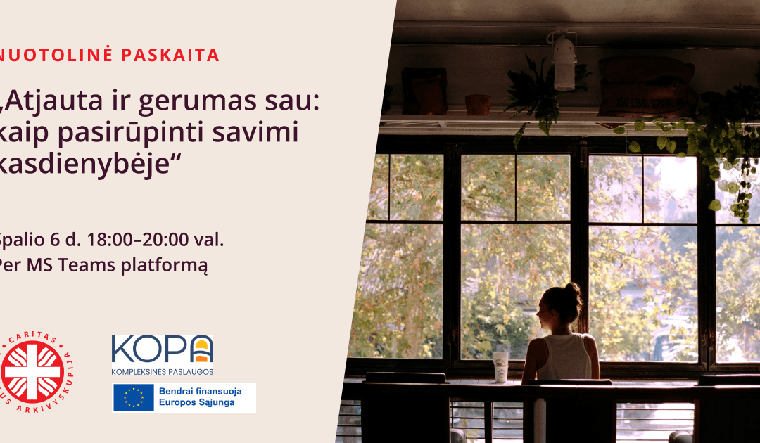 Nuotolinė paskaita „Atjauta ir gerumas sau: kaip pasirūpinti savimi kasdienybėje“