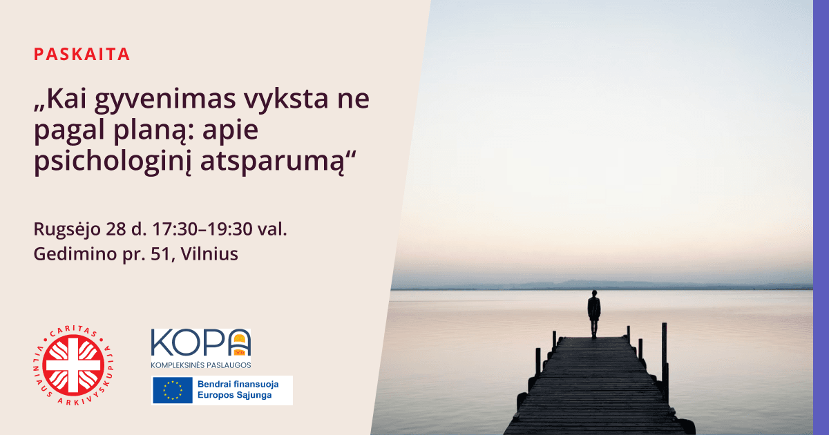 Paskaita „Kai gyvenimas vyksta ne pagal planą: apie psichologinį atsparumą“